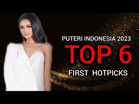 PUTERI INDONESIA  2023 TOP 6 FIRST  HOTPICKS