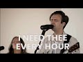I Need Thee Every Hour