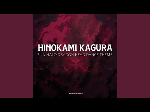 Hinokami Kagura - Sun Halo Dragon Head Dance Theme