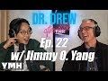 Dr. Drew After Dark w/ Jimmy O. Yang | Ep. 22