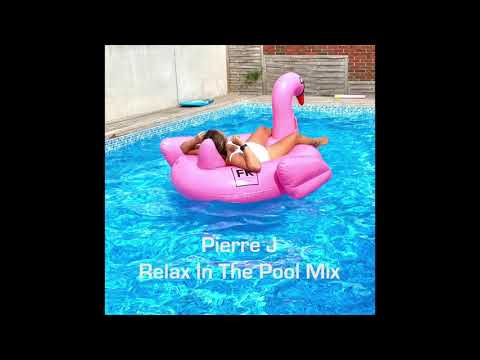 Pierre J - Relax In The Pool Mix