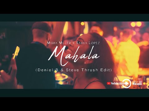 Misha Miller x Sasha Lopez - Mahala (Deniel B & Steve Thrush Edit) 2k23
