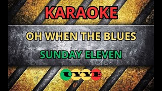 Download lagu #karaoke OH WHEN THE BLUES - SUNDAY ELEVEN #uyyemusic mp3