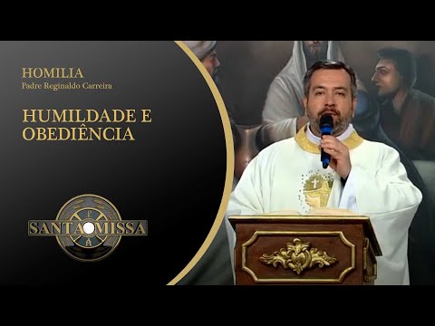 Humildade e Obediência - Homilia Padre Reginaldo Carreira - 09/07/2020 às 11h20