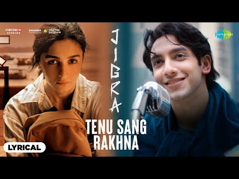 Tenu Sang Rakhna - Lyrical Video | Jigra | Alia Bhatt | Vedang Raina | Arijit Singh | Brother's Day
