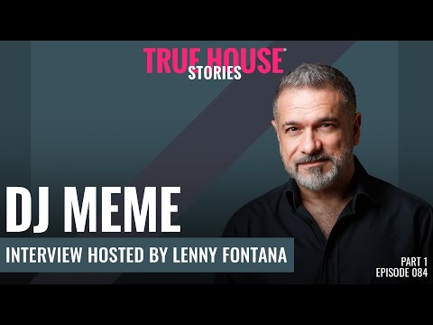 DJ Meme interviewed by Lenny Fontana for True House Stories # 084 (Part 1)