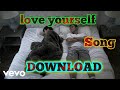 DOWNLOAD LOVE YOURSELF JUSTIN BIEBER MP3