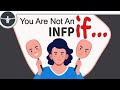 You Are Not An INFP If…