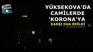 Yüksekova'da camilerde 'korona'ya karşı dua edildi