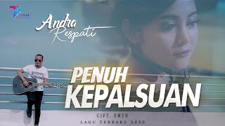 Download lagu Andra Respati PENUH KEPALSUAN... mp3