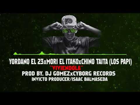 YORDANO EL23/MORY EL ITAKO/CHINO TAITA/LOS PAPI/VIVIÉNDOLA/(AUDIO OFICIAL)