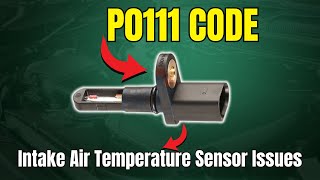 P0111 CODE: Intake Air Temperature Sensor Issues Explained ||