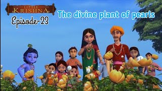 Episode-23Little KrishnaThe divine plant of pearl