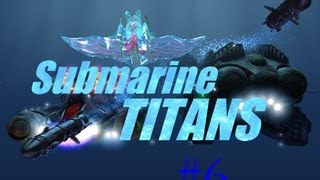 Let's Play: Submarine Titans Part 6