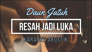Download lagu RESAH JADI LUKA - DAUN JATUH [Karaoke Akustik] mp3