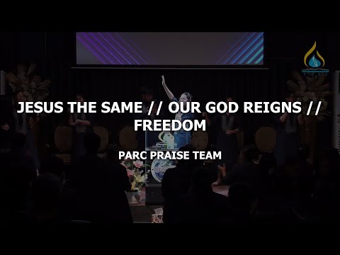 Jesus The Same / Our God Reigns / Freedom || PARC Praise Team