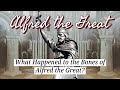 What Happened To The Bones Of Alfred The Great
