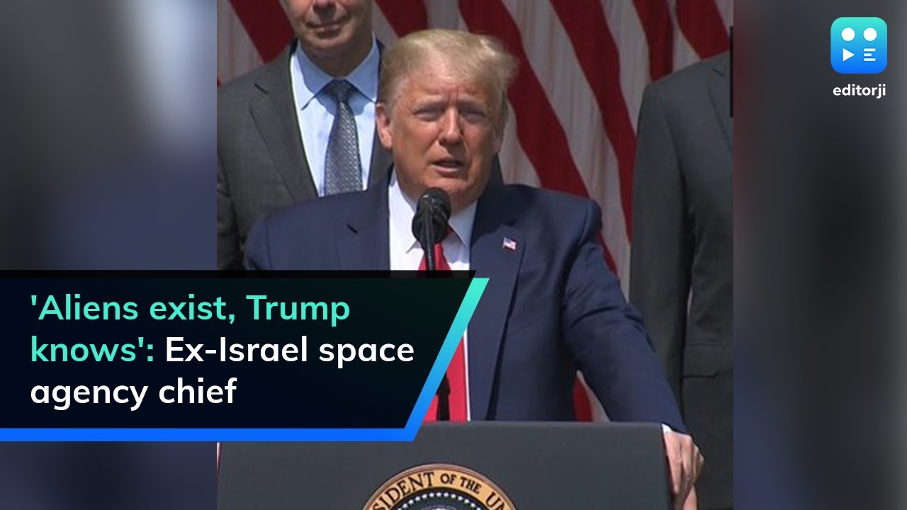'Aliens exist, Trump knows': Ex-Israel space agency chief