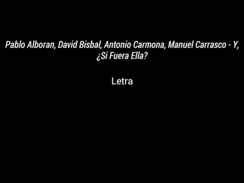 Pablo Alboran, David Bisbal, Antonio Carmona, Manuel Carrasco - Y, ¿Si Fuera Ella? letra