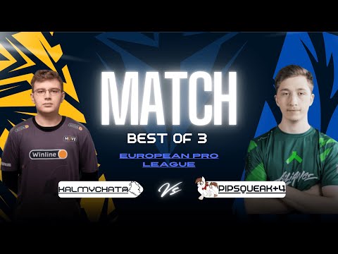 Kalmychata vs Pipsqueak+4 BO3 | European Pro League Season 32