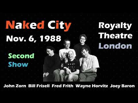 John Zorn's Naked City w/ B Frisell, F Frith, W Horvitz & J Baron - London Nov. 6, 1988 Second Show