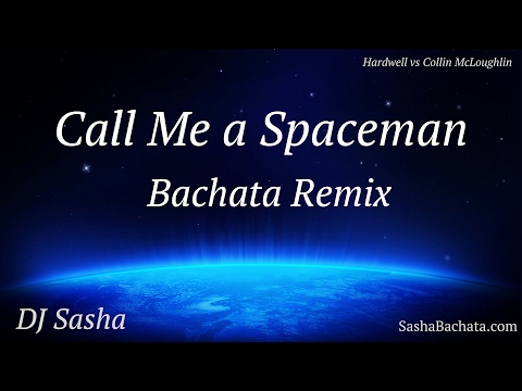 Call Me a Spaceman (Bachata Remix) - DJ Sasha