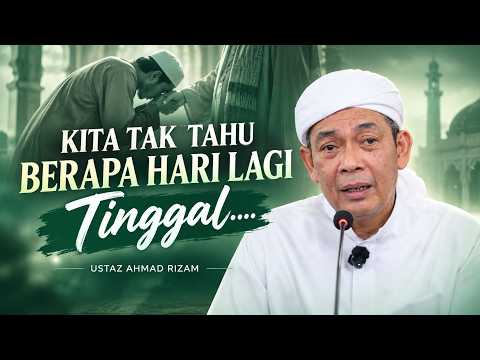USTAZ AHMAD RIZAM - KITA TAK TAHU TINGGAL BERAPA HARI LAGI.....