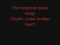 The Simpsons Movie Song Alaska Homer Broken Heart