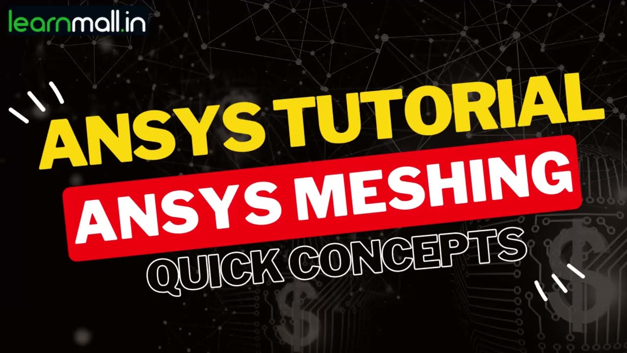 Ansys Meshing Concepts - Ansys Workbench Tutorial