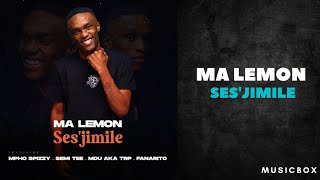 Ma Lemon - Ses’jimile ft Mpho Spizzy, Semi Tee, MDU aka TRP & Fanarito
