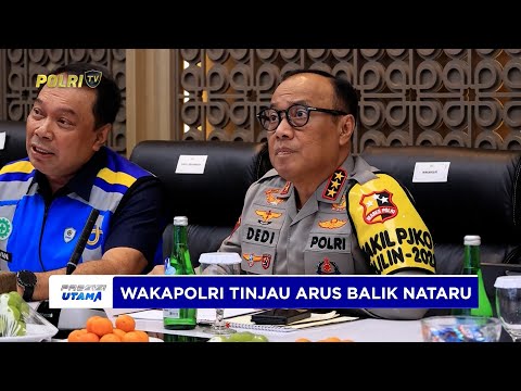 WAKAPOLRI TINJAU ARUS BALIK NATARU, LAKA LANTAS DAN FATALITAS TURUN