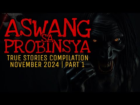 ASWANG SA PROBINSYA | True Stories Compilation | November 2024 | Part 1