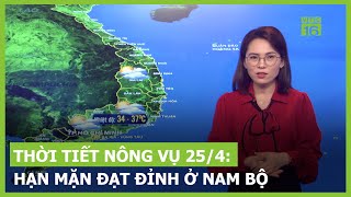 Thời tiết Nông vụ 25/4: Bắc bộ Nắng nóng, hạn mặn đạt đỉnh ở Nam Bộ | VTC16