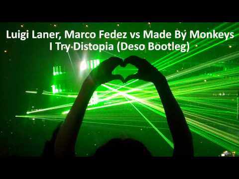 Luigi Laner, Marco Fedez vs Made By Monkeys - I Try Distopia (Deso Bootleg)