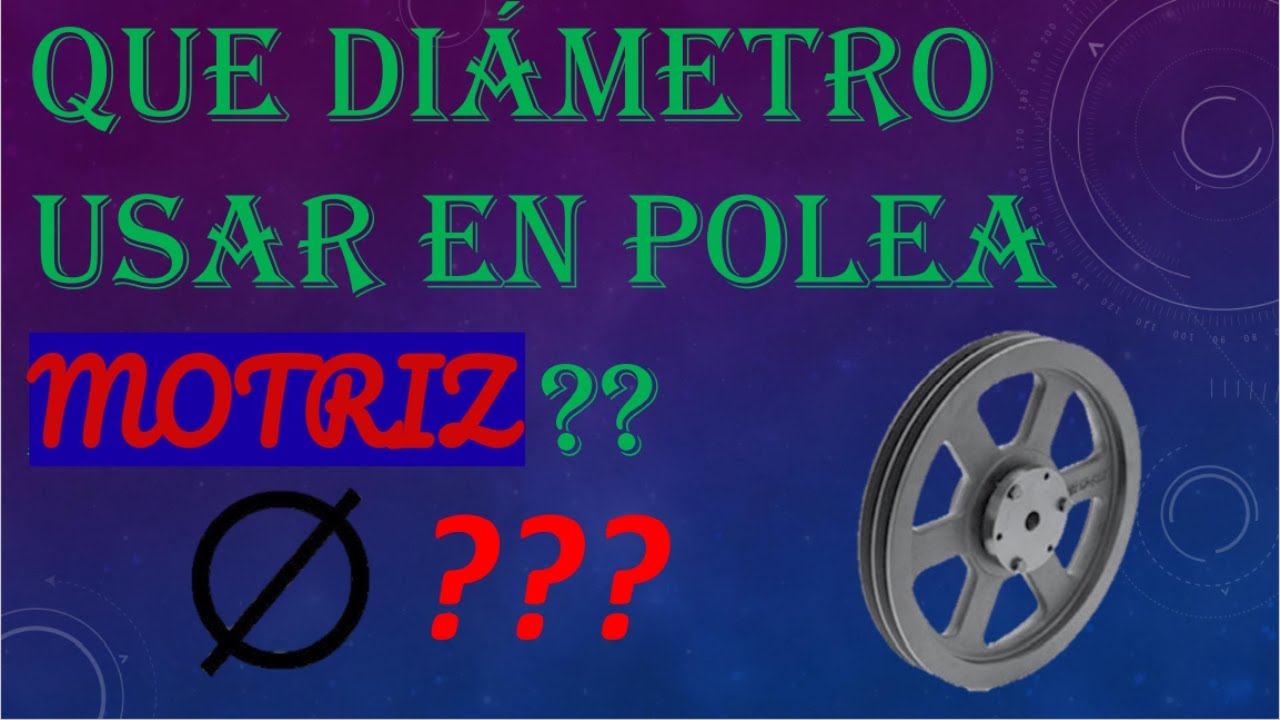 COMO CALCULAR EL DIAMETRO DE UNA POLEA