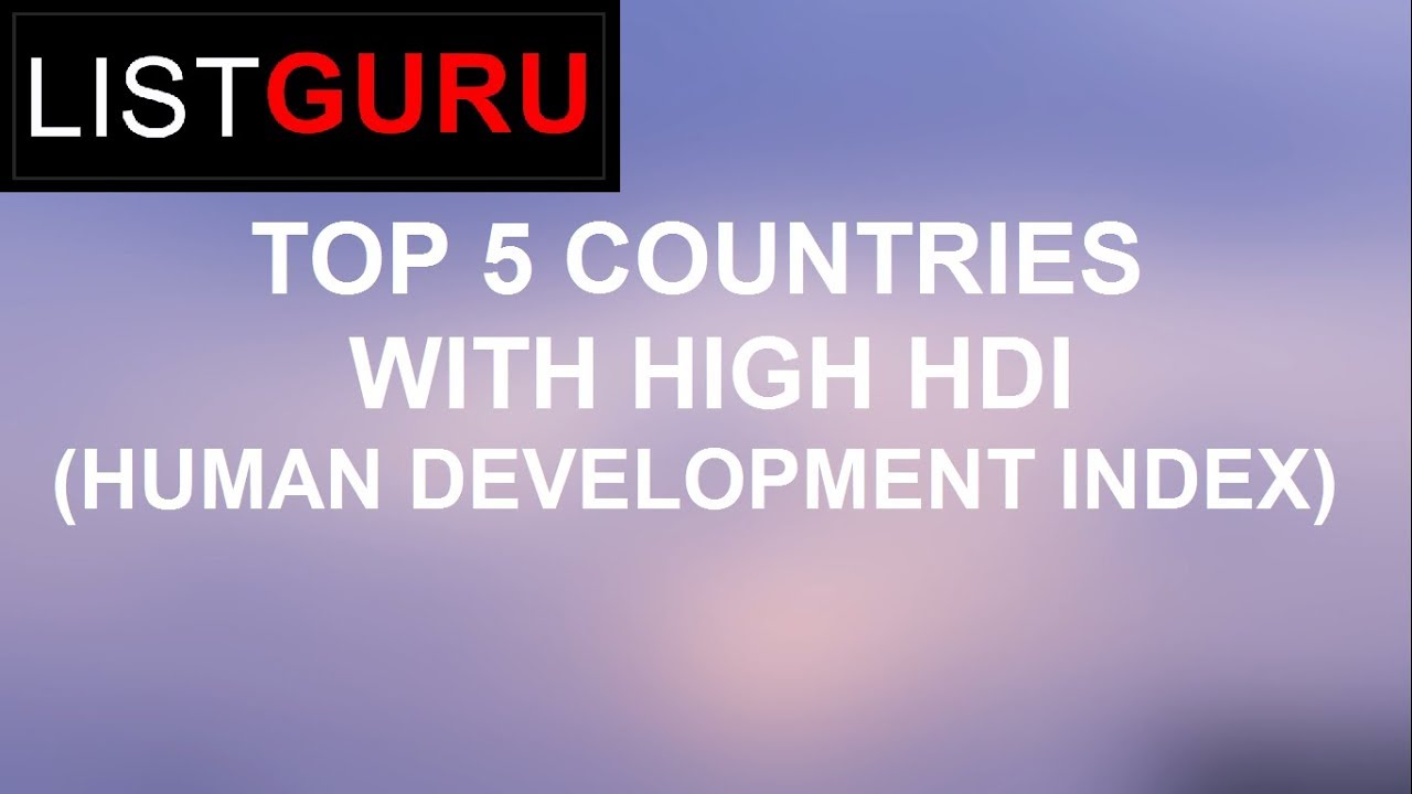 Top 5 countries with High HDI(Human Development Index) | List Guru
