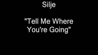 Silje - Tell Me Where You're Going [HQ Audio]