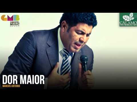 Dor Maior - Marcos Antônio
