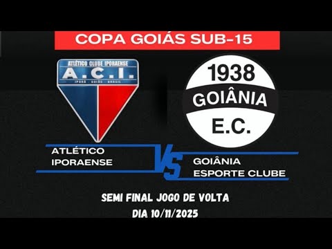 COPA GOIÁS - SUB 15 - SEMI FINAL - JOGO DE VOLTA - ATLÉTICO CLUBE IPORAENSE X GOIÂNIA