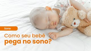 Como o seu bebê 'pega no sono'?