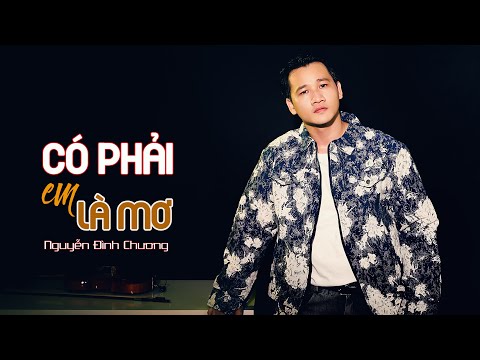 Có phải em là mơ - Nguyễn Đình Chương