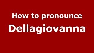 How to pronounce Dellagiovanna