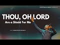 THOU OH LORD ARE A SHIELD FOR ME MY GLORY AND THE LIFTER OF MY HEAD MIN THEOPHILUS SUNDAY