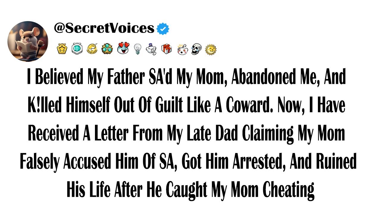 I Believed My Father SA'd My Mom, Abandoned Me, And K!lled Himself Out Of Guilt Like A Coward. No...