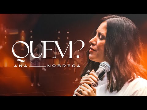 Ana Nóbrega - Quem (Ao Vivo)