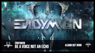 Endymion - Be A Voice Not An Echo (OUT NOW)
