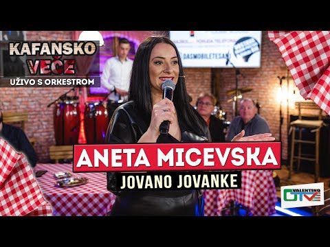 ANETA MICEVSKA - JOVANO JOVANKE | UZIVO | 2022 | OTV VALENTINO