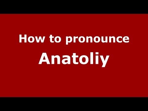 How to pronounce Anatoliy