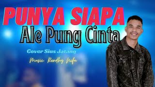 Download lagu LAGU POP || PUNYA SIAPA ALE PUNG CINTA || (  MUSIC VIDEO) COVER SIUS JATANG mp3
