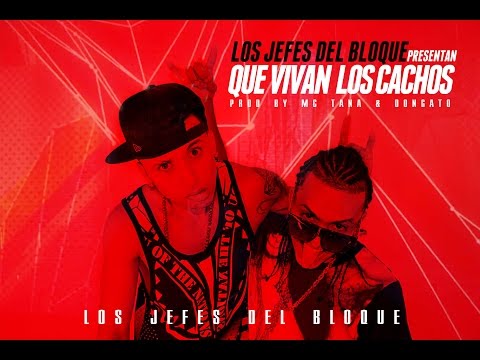 Que vivan los cachos - Los Jefes del Bloque
